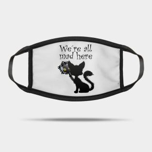 Were All Mad Here Masks Teepublic