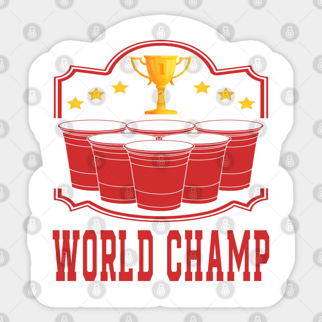 World Champ Fun Beer Drinking Game Beer Pong Beer Pong World Champ Naklejka Teepublic Pl