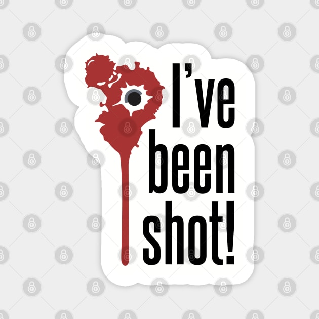 I've Been Shot Magnet by DavesTees