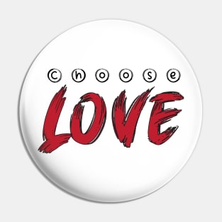 Choose love Pin