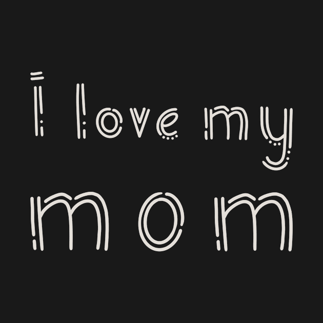 I love my mom by Enzo Bentayga