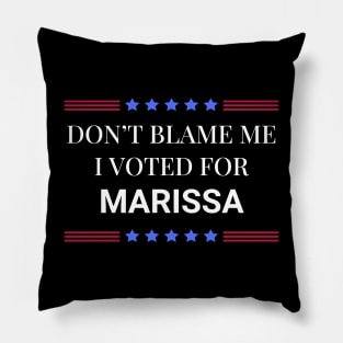 Don't Blame Me I Voted For Marissa Pillow