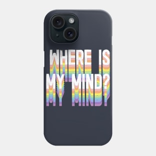 Where Is My Mind? Phone Case