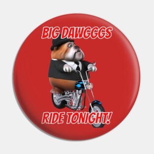 Big Dawgs Ride or Die Pin