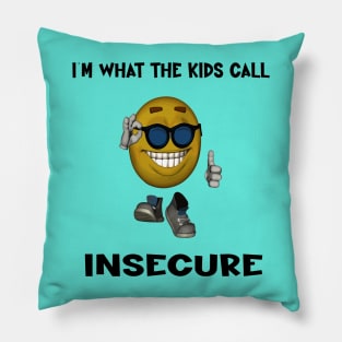 i'm what the kids call insecure Pillow