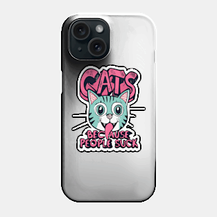 Cats: Because people suck Phone Case