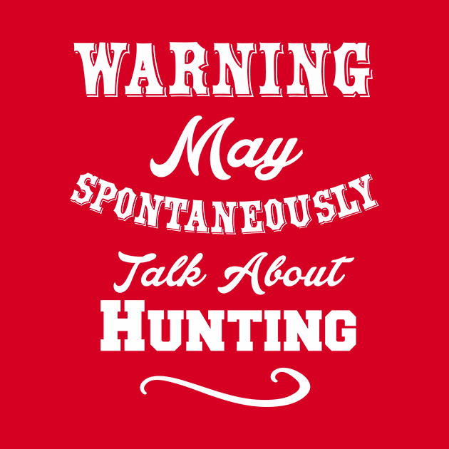 Warning May Spontaneously Talk About Hunting by Lin Watchorn 