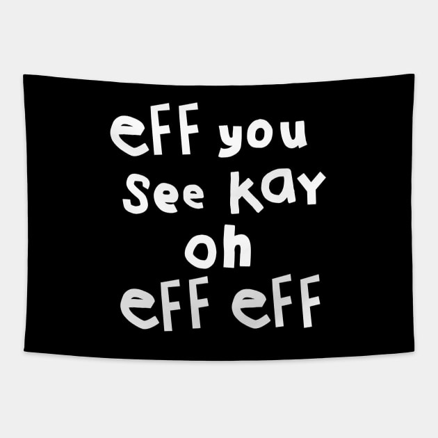 Eff You See Kay Oh Eff Eff Tapestry by ellenhenryart