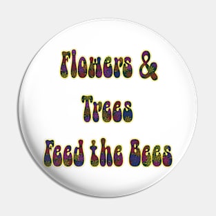 Flowers & Trees Feed the Bees Text Design Pin