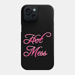 Hot Mess Phone Case