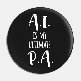 AI is my ultimate P.A. Pin