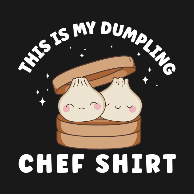 This Is My Dumpling Chef Shirt Funny Dim Sum Chef by Dr_Squirrel