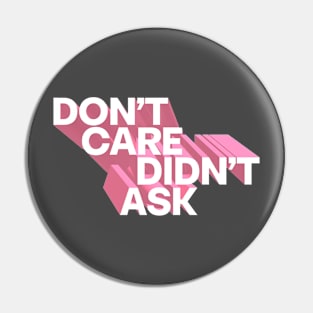 Don't Care Didn't Ask Pin