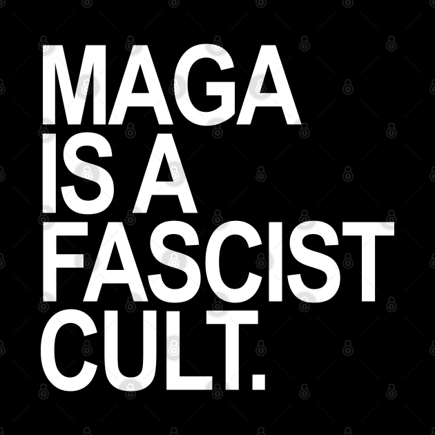 Maga is a Fascist Cult - white by Tainted