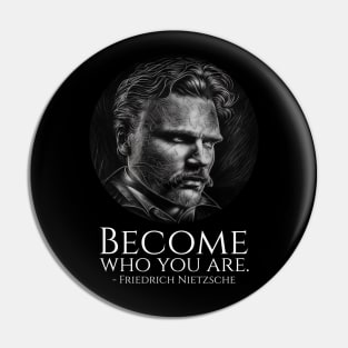 Friedrich Nietzsche Quote - Become Who You Are - Philosophy Pin