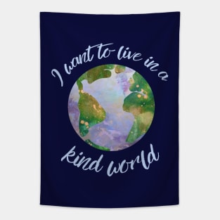 I want to live in a kind world (light blue text) Tapestry