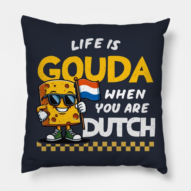 Life Is Gouda When You're Dutch Pillow by Depot33