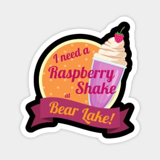 I Need a Raspberry Shake at Bear Lake Utah Magnet