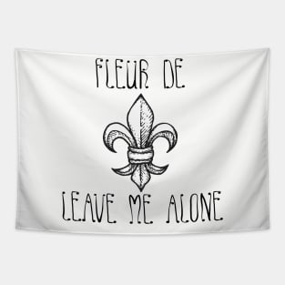 Fleur De Leave Me Alone Tapestry