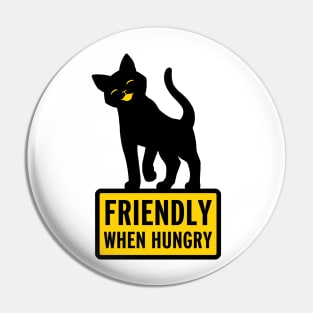 Friendly When Hungry Pin