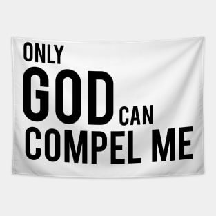 Only God Can Compel Me Tapestry