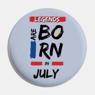 Legends are Born in July Pin
