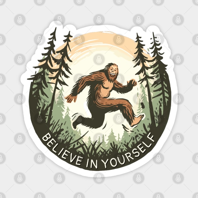 Bigfoot says to Believe in Yourself! (Even if no one else does) Skipping, Jumping, Cute, Funny, Sasquatch, Sassquatch, Yeti, Grassman, Cryptid, Skunk Ape, Sticker, Shirt, Mug, Gift, Hoodie Magnet by cloudhiker