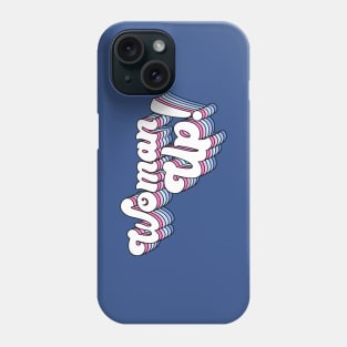 Woman Up! Phone Case