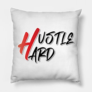 hustle Hard Pillow