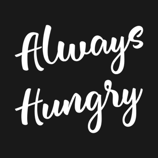 Always Hungry Design Gym Workout T-Shirt