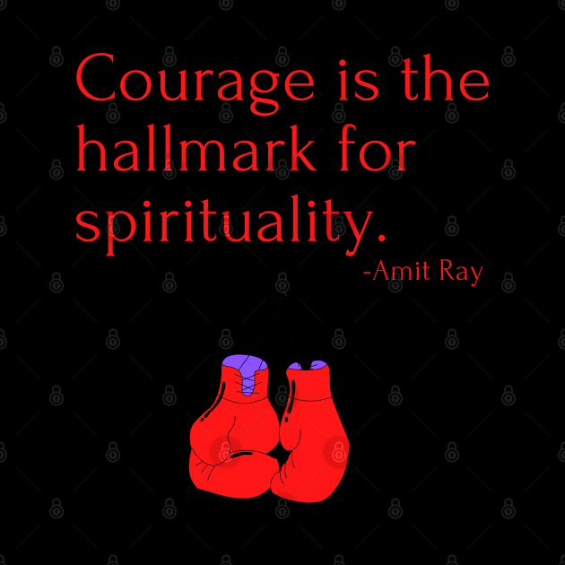 Courage is the hallmark for spirituality by Rechtop