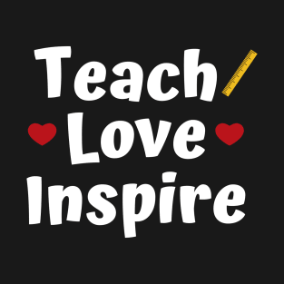 Teach Love Inspire T-Shirt