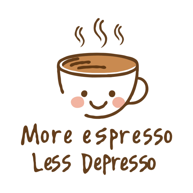 More Espresso Less Depresso by Chrislkf