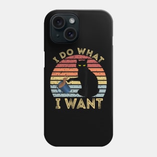 Cat I Do What I Want Phone Case