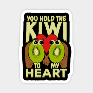 You Hold The Kiwi To My Heart Magnet