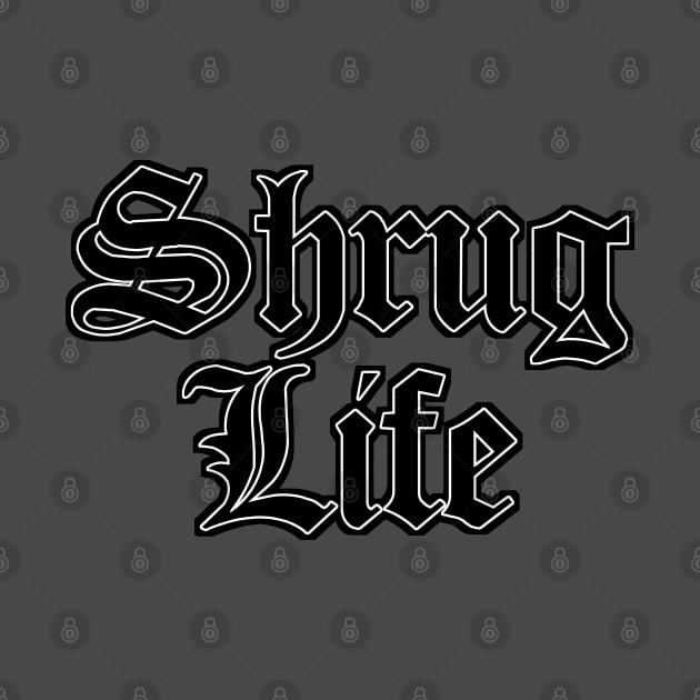 Shrug Life by DankFutura