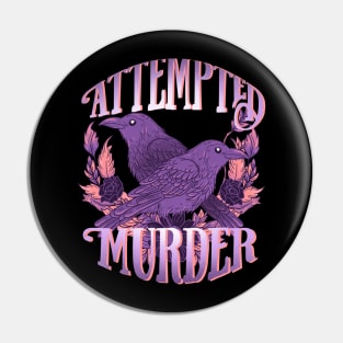 Attempted murder Pin