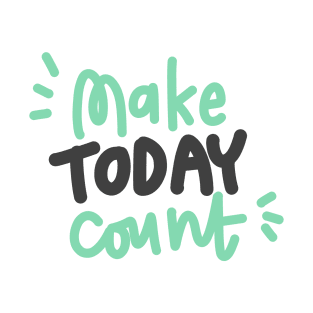 Make today count T-Shirt