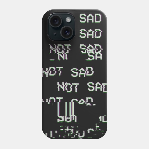 NOT SAD Phone Case by Avanteer