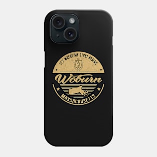 Woburn Massachusetts It's Where my story begins Phone Case