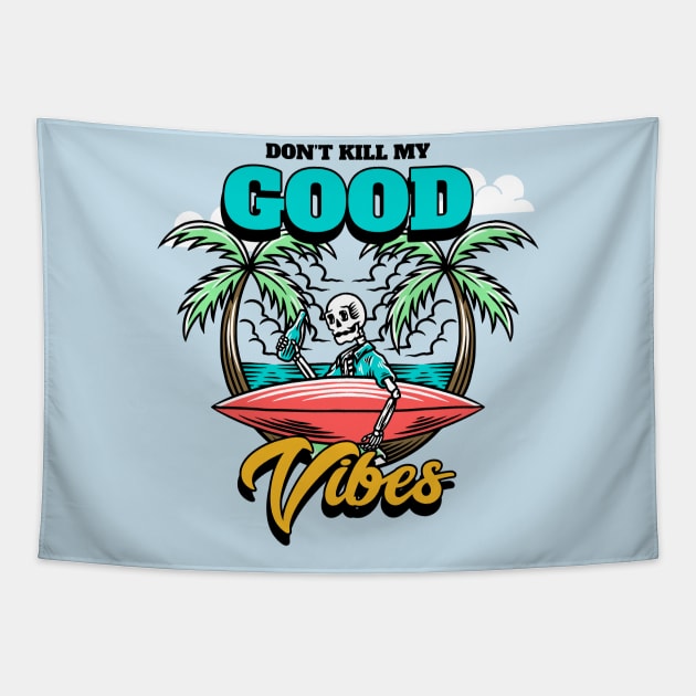 Don't Kill My Vibe Skeleton Surfer Summer Beach Surfing Surf Tapestry by Tip Top Tee's