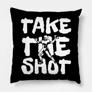 Take the shot Pillow