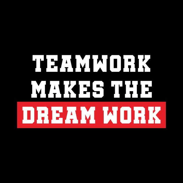 Teamwork Makes The Dream Work by Syarkeyco