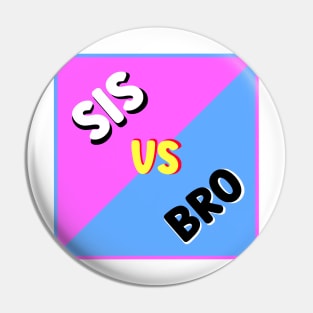 SIS VS BRO Pin