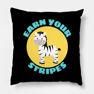 Earn your stripes | Zebra Pun Pillow