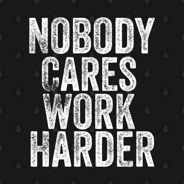 nobody cares work harder by Design stars 5