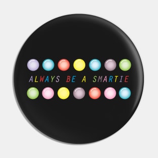 Always be a smartie Pin