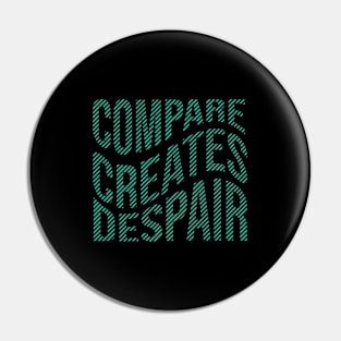 Compare creates despair Quote Pin