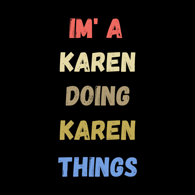 i'm a karen doing karen things , funny karen sayings , karen gift idea by flooky