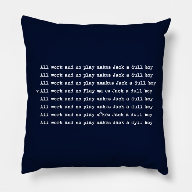 The Shining (1980) - All work and no play makes Jack a dull boy Pillow by SPACE ART & NATURE SHIRTS 